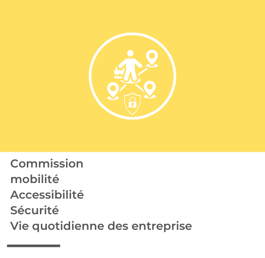 Commission Mobilité, Accessibilité, Sécurité et Vie Quotidienne des Entreprises 